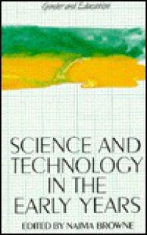 Science and Technology in the Early Years: An Equal Opportunities Approach - Naima Browne