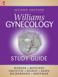 Williams Gynecology Study Guide, Second Edition - Claudia Werner, Elysia Moschos, William Griffith, Victor Beshay