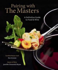 Food and Wine Pairing with the Masters - Ken Arnone, Jennifer Simonetti-Bryan