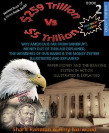 Paper Money And The Banking System In Action [Illustrated & Explained] (Book 2) - Sharif Rahman, Amy Norwood