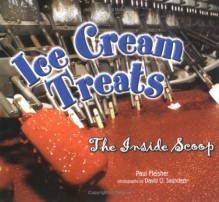 Ice Cream Treats: The Inside Scoop - Paul Fleisher