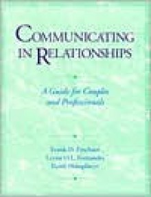 Communicating in Relationships: A Guide for Couples and Professionals - Frank D. Fincham