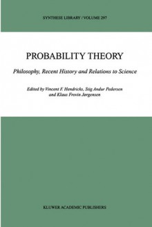 Probability Theory: Philosophy, Recent History and Relations to Science - Vincent F. Hendricks