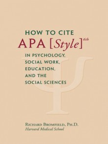 How to Cite APA Style 6th in Psychology, Social Work, Education, and the Social Sciences - Richard Bromfield