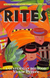 Rites: A Guatemalan Boyhood - Victor Perera