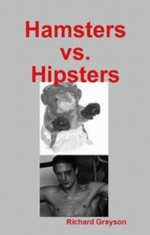 Hamsters vs. Hipsters - Richard Grayson