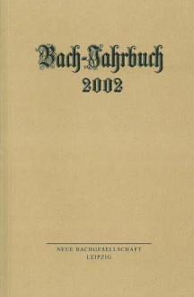 Bach-Jahrbuch 2002 - Hans-Joachim Schulze, Christoph Wolff