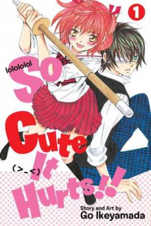 So Cute It Hurts!!, Vol. 1 - Gō Ikeyamada