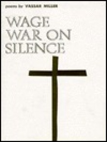 Wage War on Silence: A Book of Poems - Vassar Miller