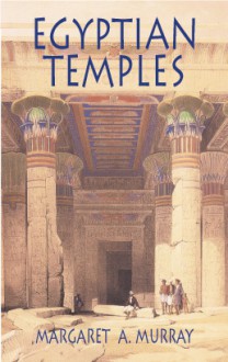 Egyptian Temples - Margaret Alice Murray