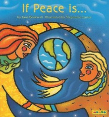 If Peace Is... (Book Shop: Level J) - Jane Baskwill, Stephanie Carter