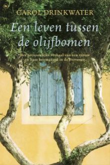 Een leven tussen de olijfbomen - Carol Drinkwater, Cherie van Gelder