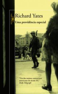 Uma Providência Especial - Richard Yates, Cássio de Arantes Leite