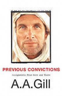 Previous Convictions: Writing With Intent - A.A. Gill