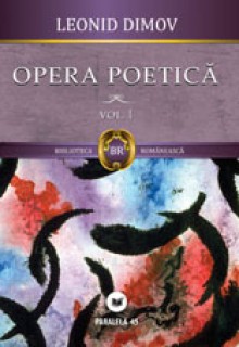 Opera poetică. Vol. I - Leonid Dimov