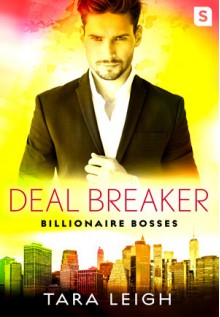 Deal Breaker: Billionaire Bosses - Tara Leigh