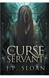 The Curse Servant - J.P. Sloan