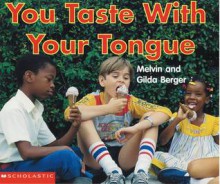 You Taste With Your Tongue - Melvin A. Berger