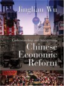 Understanding And Interpreting Chinese Economic Reform - Jinglian Wu