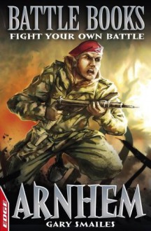 Arnhem: EDGE: Battle Books - Gary Smailes, David Cousens