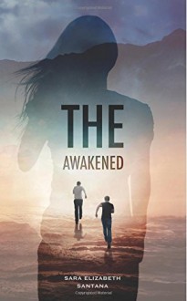 The Awakened by Sara Elizabeth Santana (2015-11-04) - Sara Elizabeth Santana