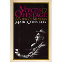 Voices Offstage: A Book of Memoirs - Marc Connelly