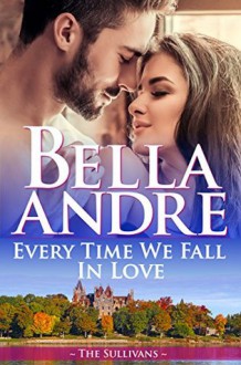 Every Time We Fall In Love - Bella Andre