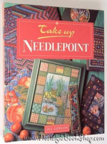 Take Up Needlepoint - Jill Gordon