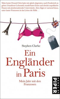 Ein Engländer in Paris. Mein Jahr mit den Franzosen - Stephen Clarke