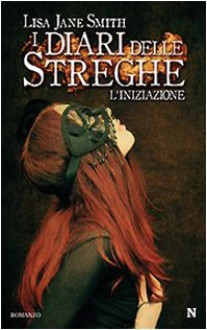 I diari delle streghe. L'iniziazione - L.J. Smith