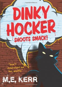 Dinky Hocker Shoots Smack! - M. E. Kerr