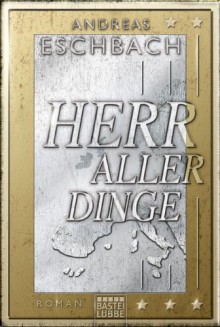 Herr aller Dinge - Andreas Eschbach