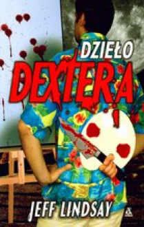 Dzieło Dextera - Jeff Lindsay