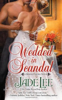 Wedded in Scandal (A Bridal Favors Novel) - Jade Lee