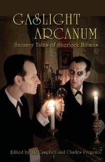 Gaslight Arcanum: Uncanny Tales of Sherlock Holmes - 