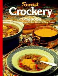 Crockery Cook Book: Over 120 Delicious Recipes for Your Crock-Pot Slow Cooker - Cynthia Scheer, Elizabeth L. Hogan