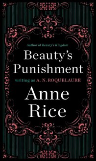 Beauty's Punishment - A.N. Roquelaure, Anne Rice