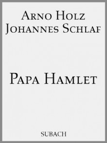 Papa Hamlet (German Edition) - Johannes Schlaf, Arno Holz, Eckhard Henkel