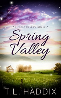 Spring Valley (Firefly Hollow Book 11) - T. L. Haddix