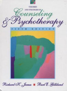 Theories and Strategies in Counseling and Psychotherapy - Richard K. James, Burl E. Gilliland