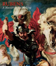 Rubens: A Master in the Making - David Jaffe, Elizabeth McGrath