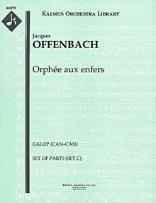 Orphée aux enfers (Galop (Can–can)): Set of Parts (Set C) [A8979] - Jacques Offenbach, Jacques Offenbach, Clark McAlister - editor