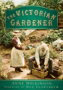 The Victorian Gardener - Anne Wilkinson