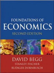 Foundations of Economics - David K.H. Begg, Rudiger Dornbusch, Stanley Fischer