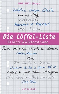 Die Löffel-Liste: 13 bunte Lebensträume - Maryanne Becker,Manu Wirtz