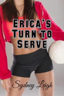 Erica's Turn To Serve (First Time Lesbian Erotica) - Sydney Leigh