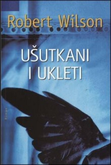 Ušutkani i ukleti (Javier Falcon #2) - Robert Wilson, Ljiljana Šćurić