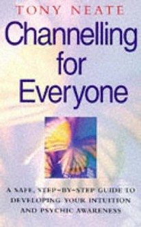 Channelling For Everyone - Tony Neate