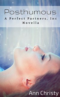 Posthumous (Perfect Partners, Incorporated Book 2) - Ann Christy