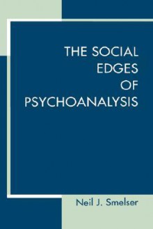 The Social Edges of Psychoanalysis - Neil J. Smelser